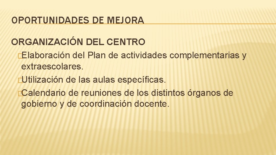 OPORTUNIDADES DE MEJORA ORGANIZACIÓN DEL CENTRO �Elaboración del Plan de actividades complementarias y extraescolares.