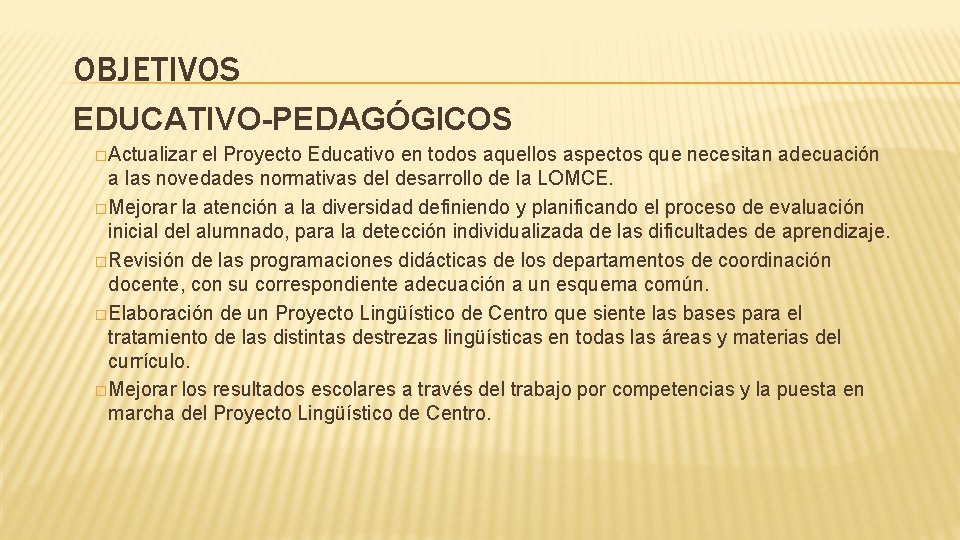 OBJETIVOS EDUCATIVO-PEDAGÓGICOS �Actualizar el Proyecto Educativo en todos aquellos aspectos que necesitan adecuación a