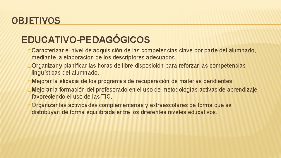 OBJETIVOS EDUCATIVO-PEDAGÓGICOS �Caracterizar el nivel de adquisición de las competencias clave por parte del