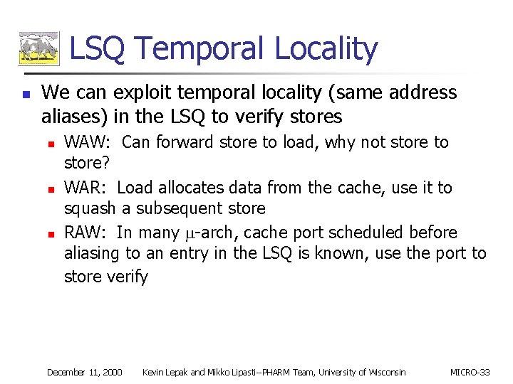 LSQ Temporal Locality n We can exploit temporal locality (same address aliases) in the