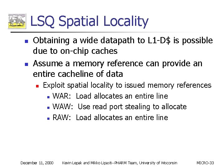 LSQ Spatial Locality n n Obtaining a wide datapath to L 1 -D$ is