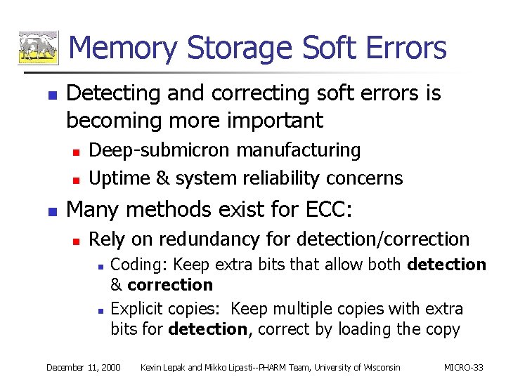 Memory Storage Soft Errors n Detecting and correcting soft errors is becoming more important