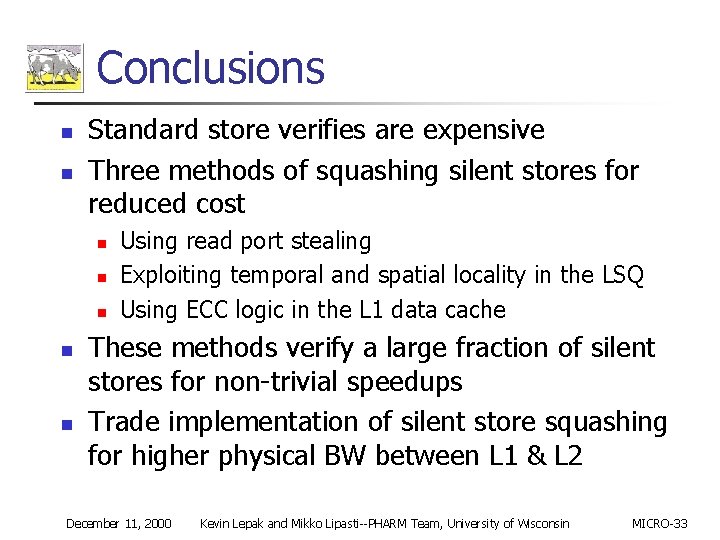 Conclusions n n Standard store verifies are expensive Three methods of squashing silent stores