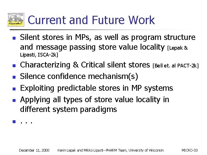 Current and Future Work n Silent stores in MPs, as well as program structure