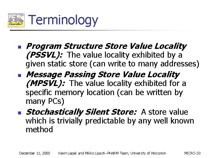 Terminology n Program Structure Store Value Locality (PSSVL): The value locality exhibited by a