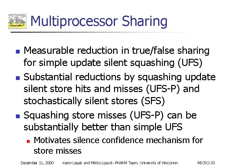 Multiprocessor Sharing n n n Measurable reduction in true/false sharing for simple update silent