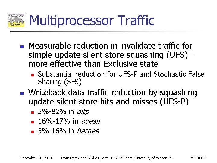 Multiprocessor Traffic n Measurable reduction in invalidate traffic for simple update silent store squashing