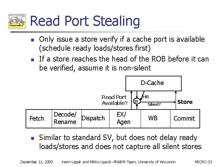 Read Port Stealing n n Only issue a store verify if a cache port