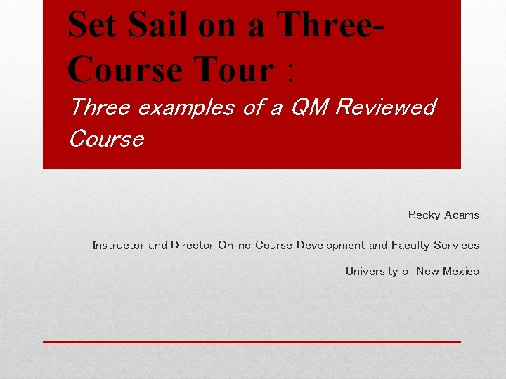 Set Sail on a Three. Course Tour : Three examples of a QM Reviewed