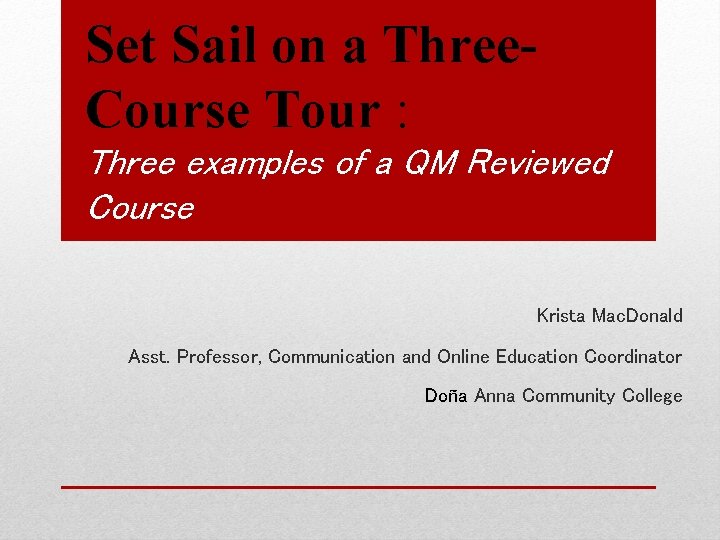 Set Sail on a Three. Course Tour : Three examples of a QM Reviewed