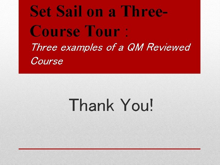 Set Sail on a Three. Course Tour : Three examples of a QM Reviewed