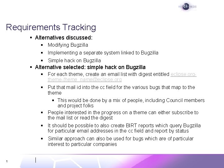 Requirements Tracking § Alternatives discussed: § Modifying Bugzilla § Implementing a separate system linked