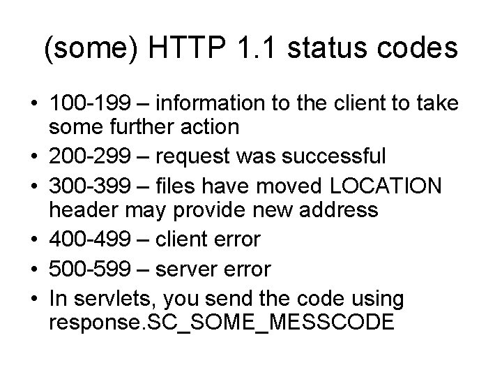 (some) HTTP 1. 1 status codes • 100 -199 – information to the client (some) HTTP 1. 1 status codes • 100 -199 – information to the client