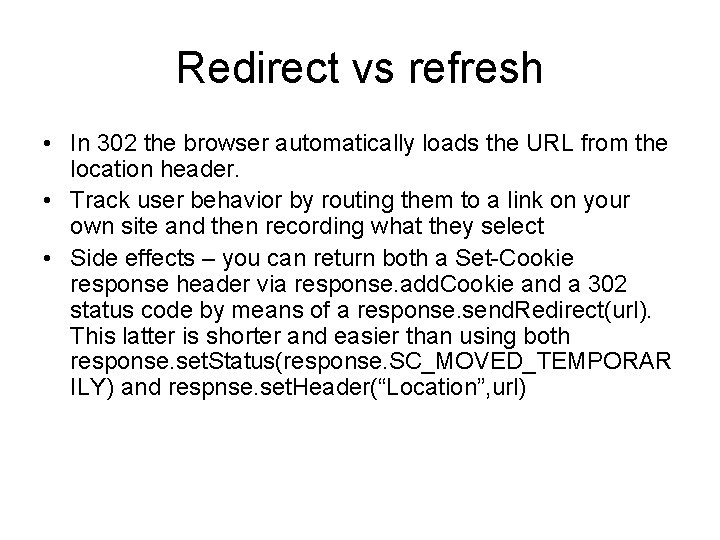 Redirect vs refresh • In 302 the browser automatically loads the URL from the Redirect vs refresh • In 302 the browser automatically loads the URL from the