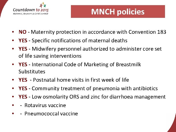 MNCH policies • NO - Maternity protection in accordance with Convention 183 • YES