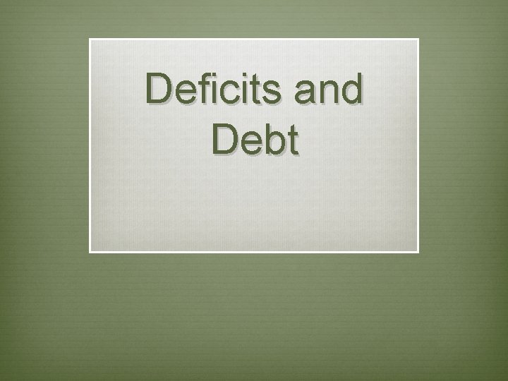 Deficits and Debt 