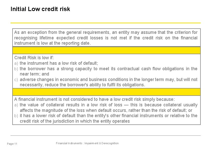 Initial Low credit risk As an exception from the general requirements, an entity may