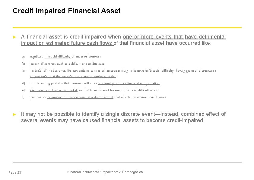 Credit Impaired Financial Asset ► A financial asset is credit-impaired when one or more