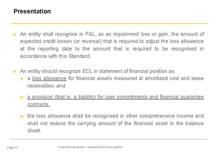 Presentation ► An entity shall recognise in P&L, as an impairment loss or gain,