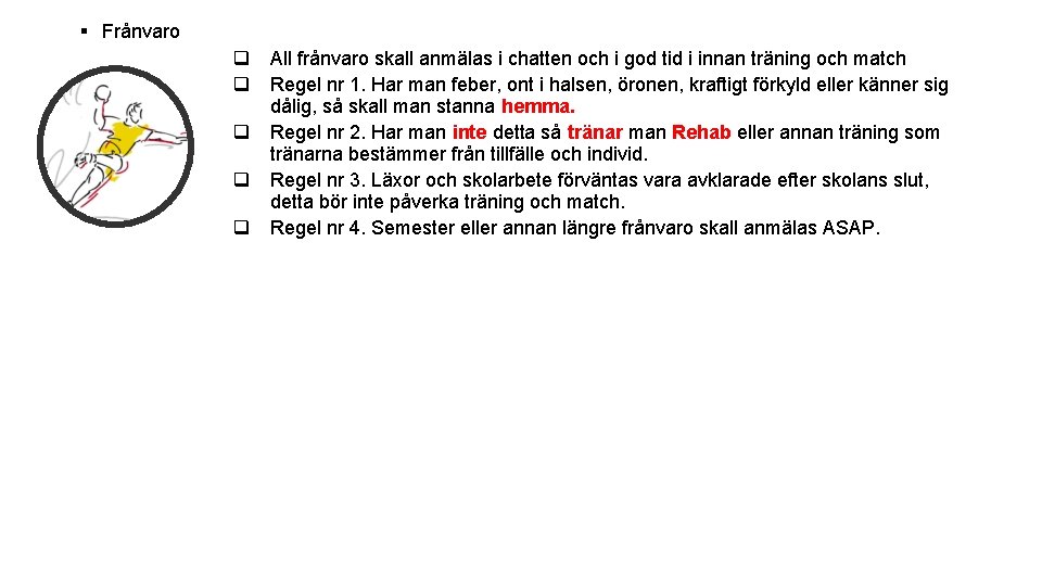 § Frånvaro q q q All frånvaro skall anmälas i chatten och i god § Frånvaro q q q All frånvaro skall anmälas i chatten och i god