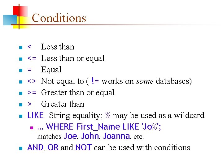 Conditions n n n n < Less than <= Less than or equal =