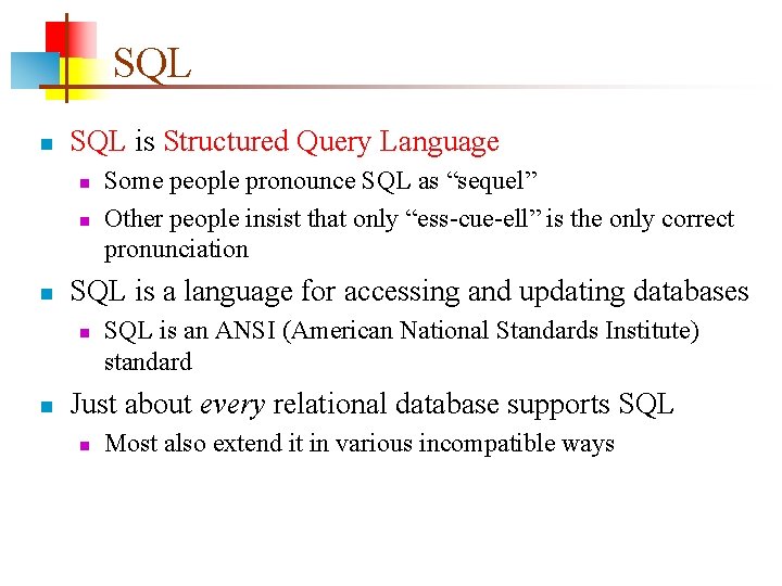 SQL n SQL is Structured Query Language n n n SQL is a language