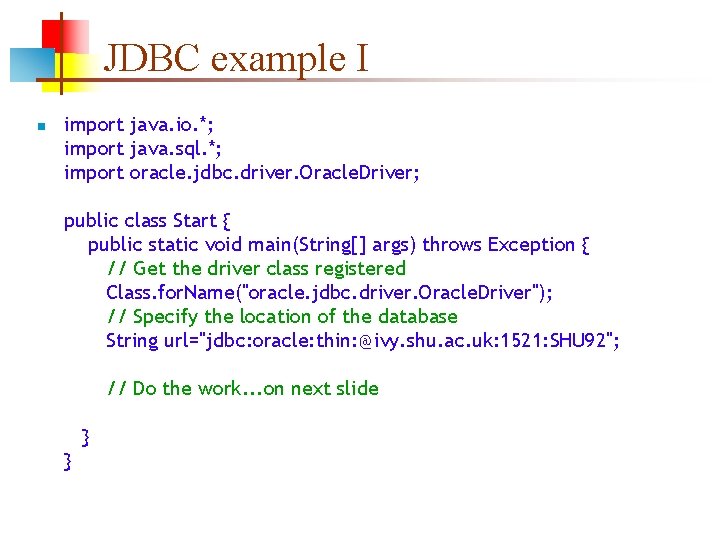 JDBC example I n import java. io. *; import java. sql. *; import oracle.