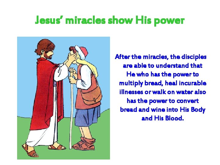 Jesus’ miracles show His power After the miracles, the disciples are able to understand