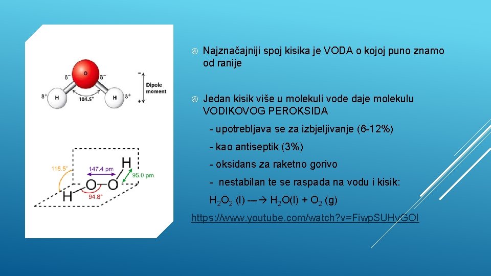  Najznačajniji spoj kisika je VODA o kojoj puno znamo od ranije Jedan kisik