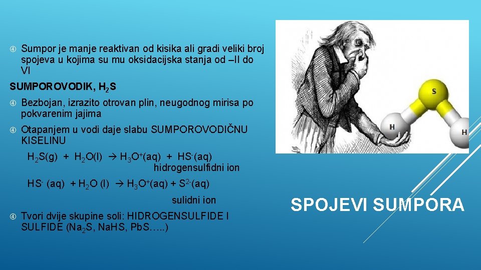  Sumpor je manje reaktivan od kisika ali gradi veliki broj spojeva u kojima