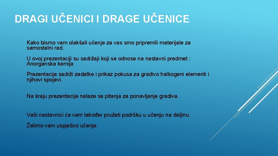 DRAGI UČENICI I DRAGE UČENICE Kako bismo vam olakšali učenje za vas smo pripremili