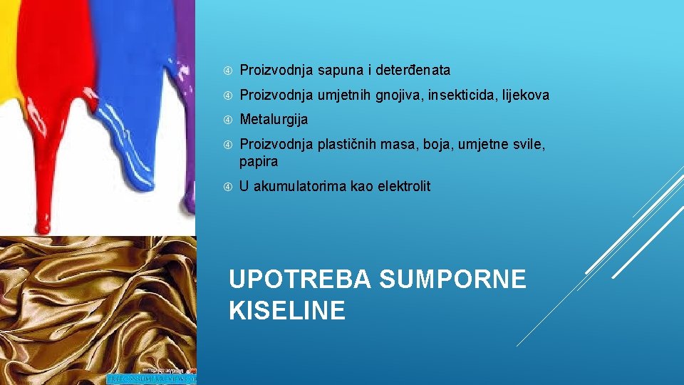  Proizvodnja sapuna i deterđenata Proizvodnja umjetnih gnojiva, insekticida, lijekova Metalurgija Proizvodnja plastičnih masa,