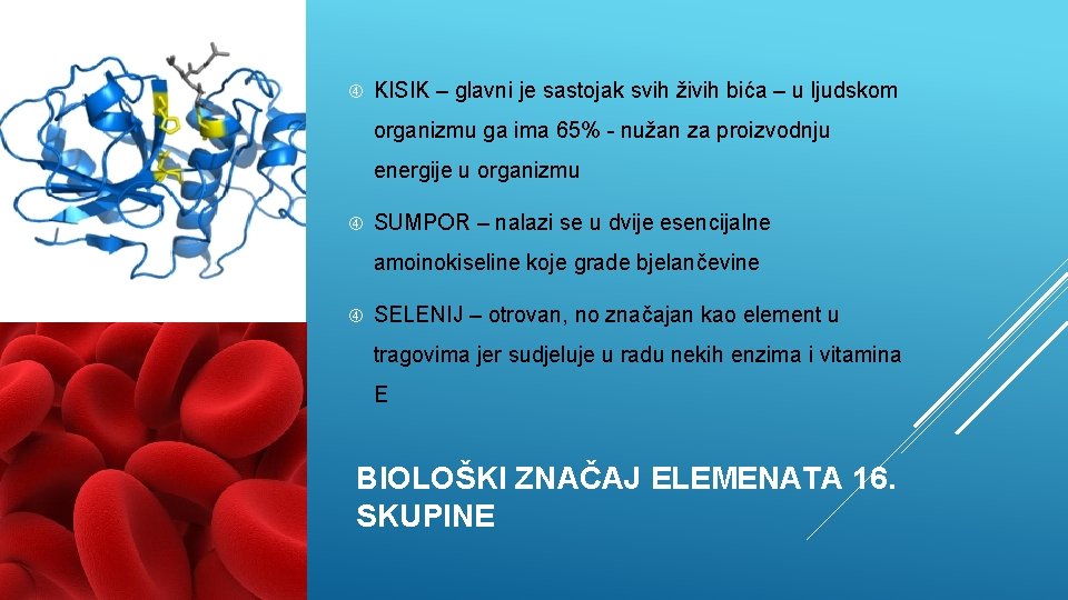  KISIK – glavni je sastojak svih živih bića – u ljudskom organizmu ga