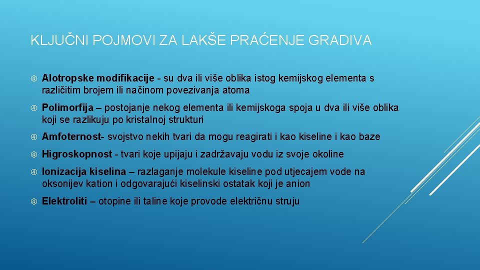 KLJUČNI POJMOVI ZA LAKŠE PRAĆENJE GRADIVA Alotropske modifikacije - su dva ili više oblika
