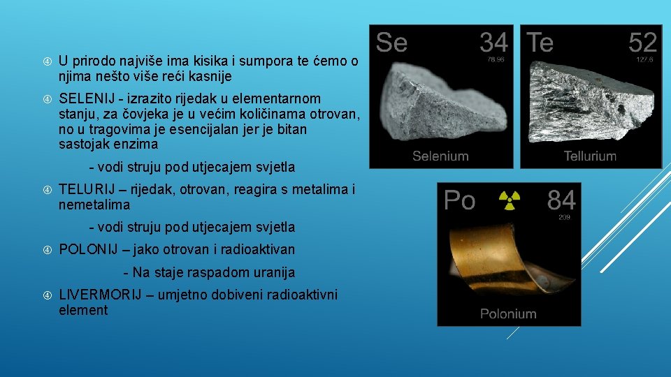  U prirodo najviše ima kisika i sumpora te ćemo o njima nešto više
