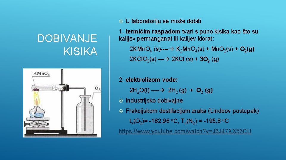  DOBIVANJE KISIKA U laboratoriju se može dobiti 1. termičim raspadom tvari s puno