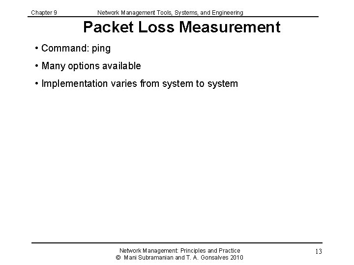 Chapter 9 Network Management Tools, Systems, and Engineering Packet Loss Measurement • Command: ping