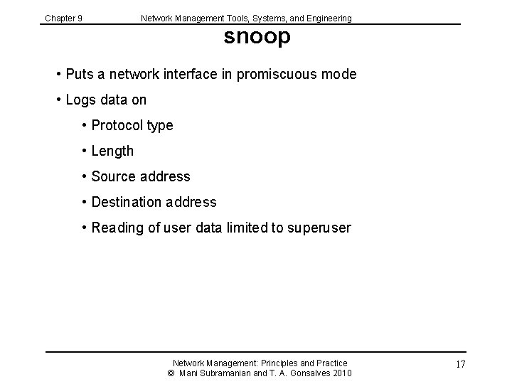 Chapter 9 Network Management Tools, Systems, and Engineering snoop • Puts a network interface