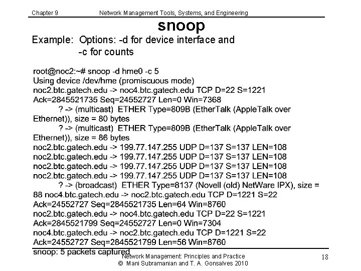 Chapter 9 Network Management Tools, Systems, and Engineering snoop Example: Options: -d for device