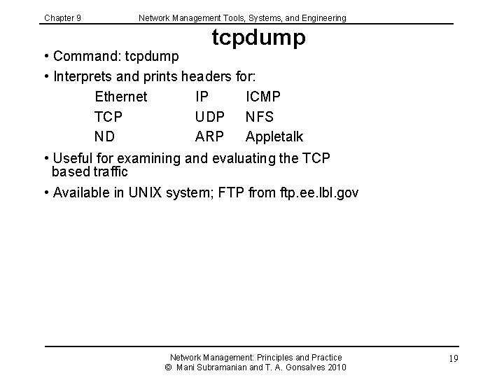 Chapter 9 Network Management Tools, Systems, and Engineering tcpdump • Command: tcpdump • Interprets