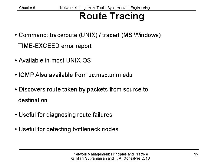 Chapter 9 Network Management Tools, Systems, and Engineering Route Tracing • Command: traceroute (UNIX)