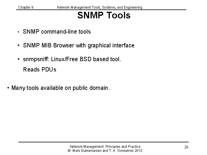 Chapter 9 Network Management Tools, Systems, and Engineering SNMP Tools • SNMP command-line tools