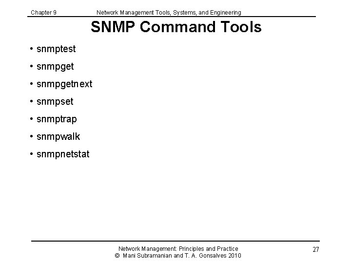Chapter 9 Network Management Tools, Systems, and Engineering SNMP Command Tools • snmptest •