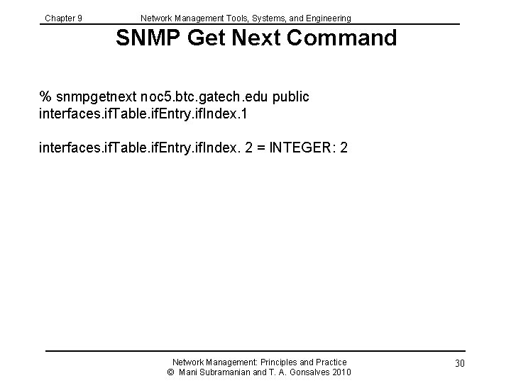 Chapter 9 Network Management Tools, Systems, and Engineering SNMP Get Next Command % snmpgetnext