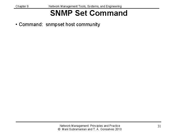 Chapter 9 Network Management Tools, Systems, and Engineering SNMP Set Command • Command: snmpset