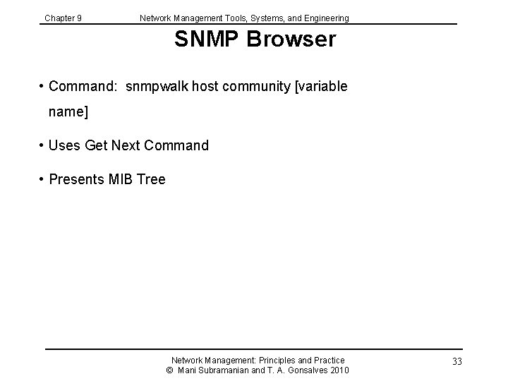 Chapter 9 Network Management Tools, Systems, and Engineering SNMP Browser • Command: snmpwalk host