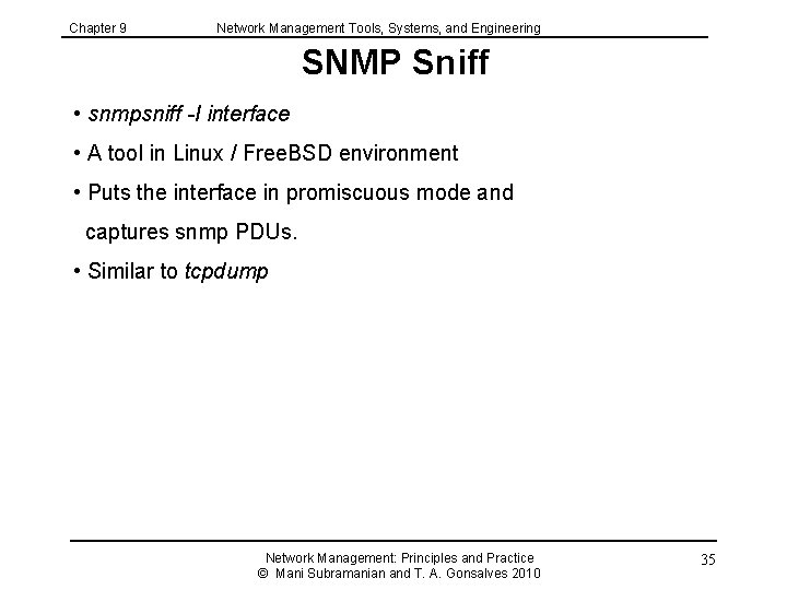 Chapter 9 Network Management Tools, Systems, and Engineering SNMP Sniff • snmpsniff -I interface