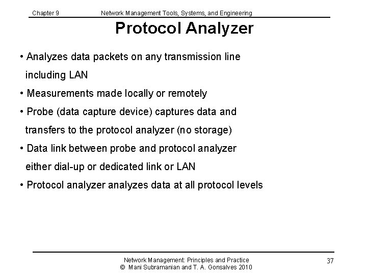 Chapter 9 Network Management Tools, Systems, and Engineering Protocol Analyzer • Analyzes data packets