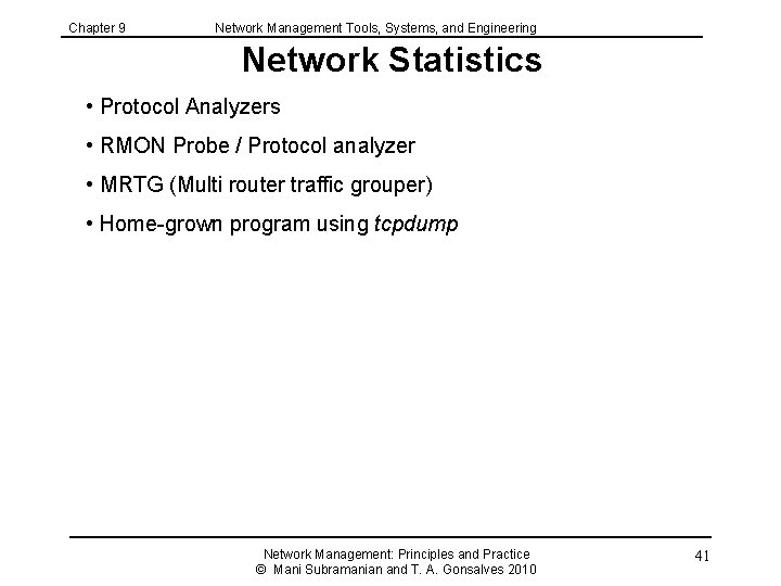 Chapter 9 Network Management Tools, Systems, and Engineering Network Statistics • Protocol Analyzers •