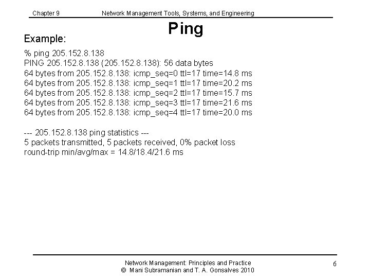 Chapter 9 Example: Network Management Tools, Systems, and Engineering Ping % ping 205. 152.